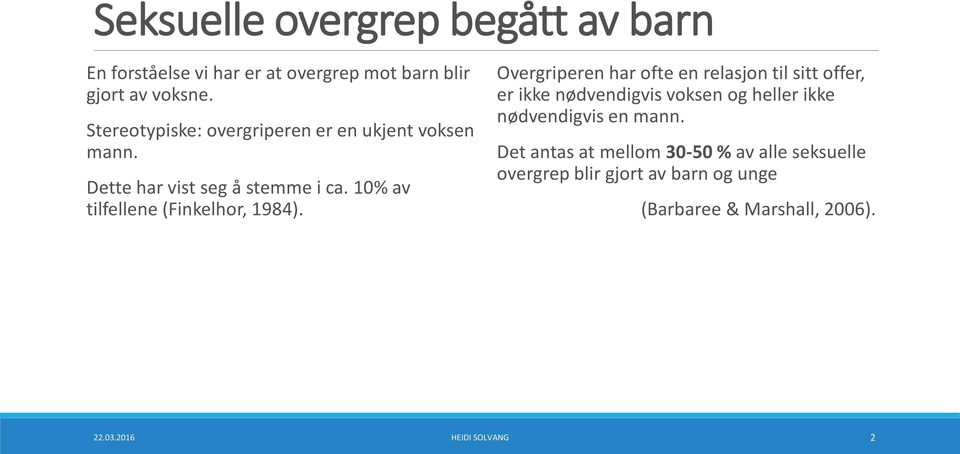 10% av tilfellene (Finkelhor, 1984).