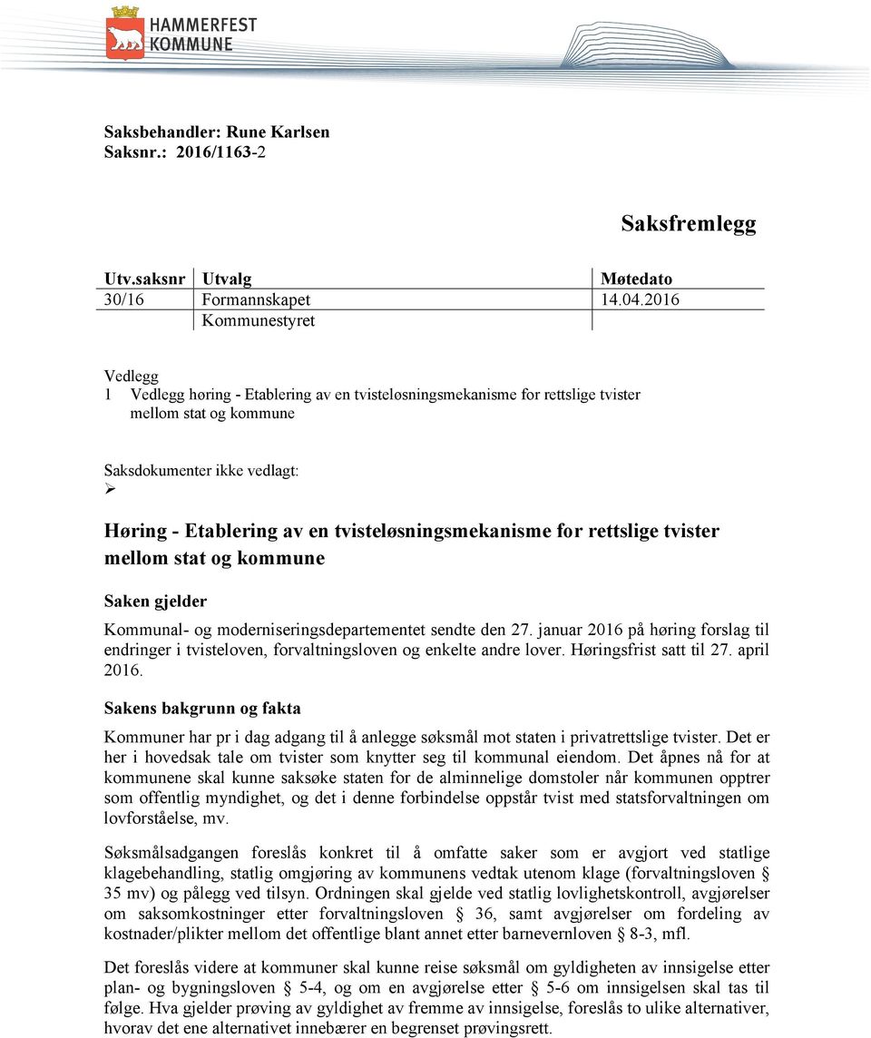 tvisteløsningsmekanisme for rettslige tvister mellom stat og kommune Saken gjelder Kommunal- og moderniseringsdepartementet sendte den 27.