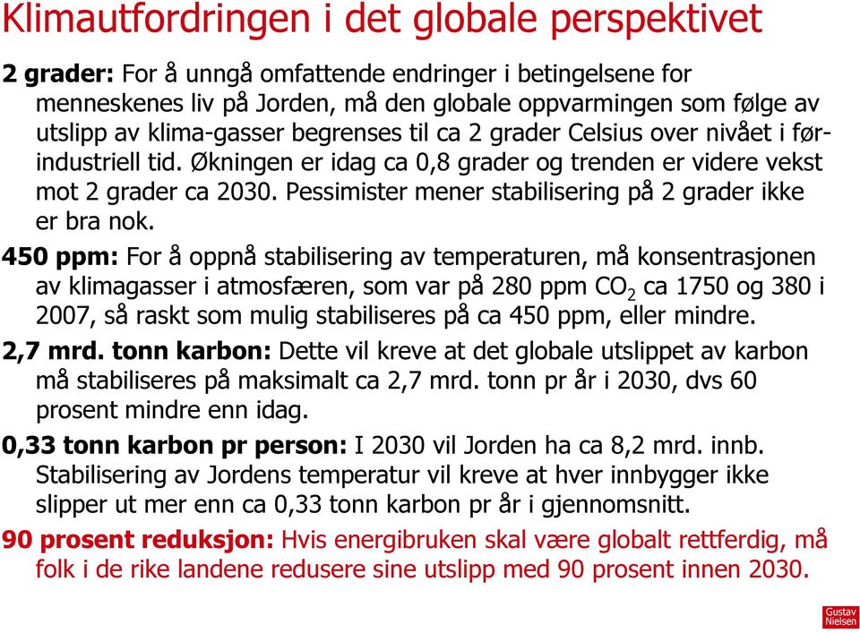 Pessimister mener stabilisering på 2 grader ikke er bra nok.