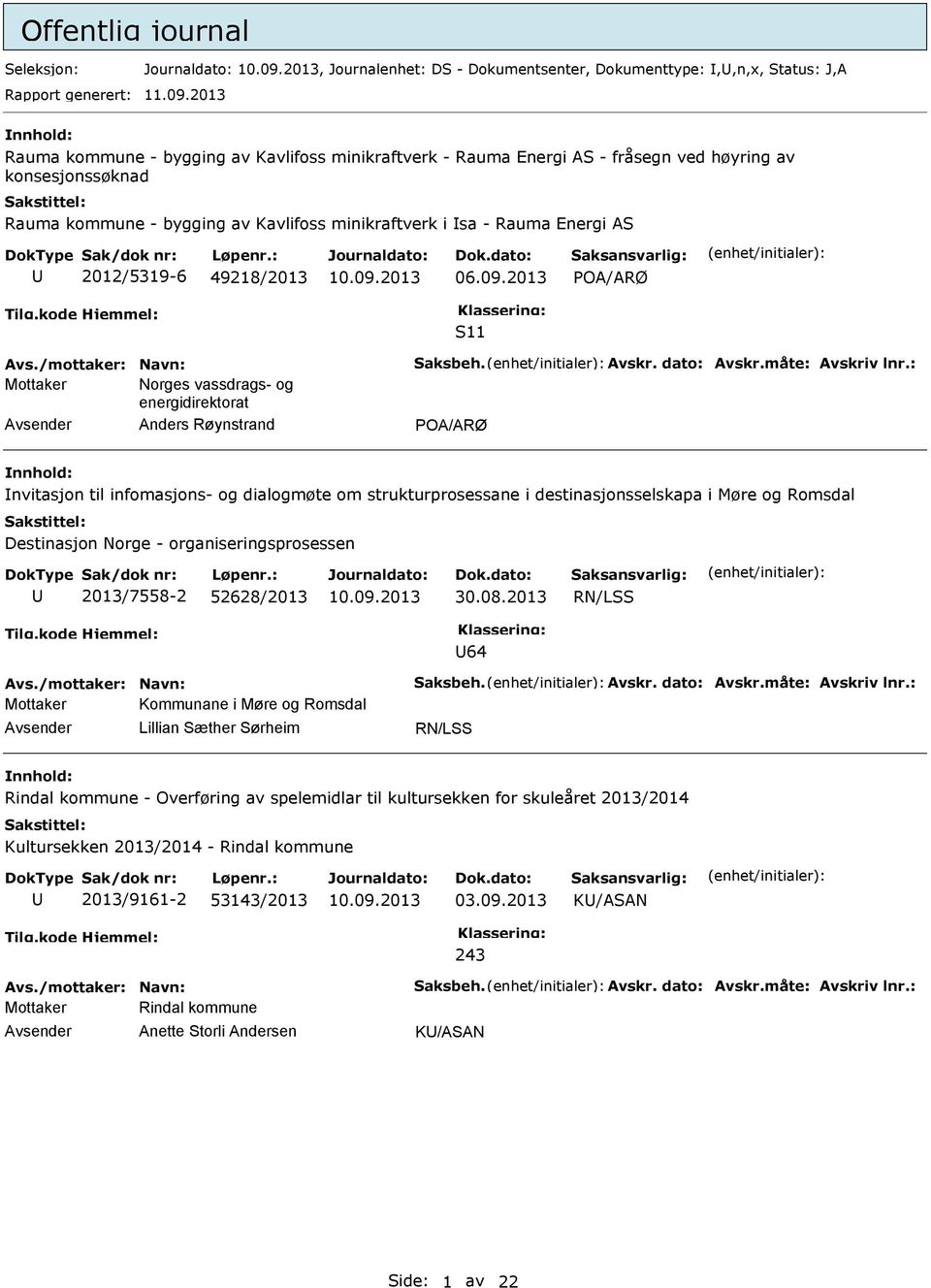 2012/5319-6 49218/2013 POA/ARØ S11 Avs./mottaker: Navn: Saksbeh. Avskr. dato: Avskr.måte: Avskriv lnr.