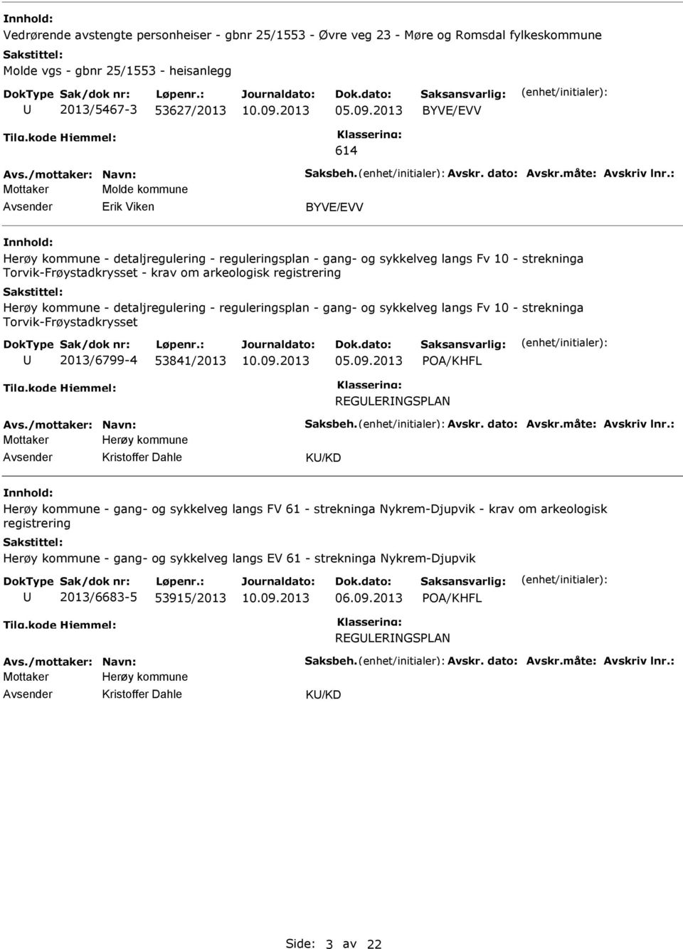 : Mottaker Molde kommune Erik Viken BYVE/EVV Herøy kommune - detaljregulering - reguleringsplan - gang- og sykkelveg langs Fv 10 - strekninga Torvik-Frøystadkrysset - krav om arkeologisk registrering