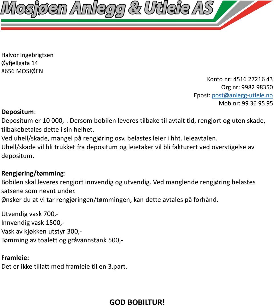 Rengjøring/tømming: Bbilen skal leveres rengjrt innvendig g utvendig. Ved manglende rengjøring belastes satsene sm nevnt under.