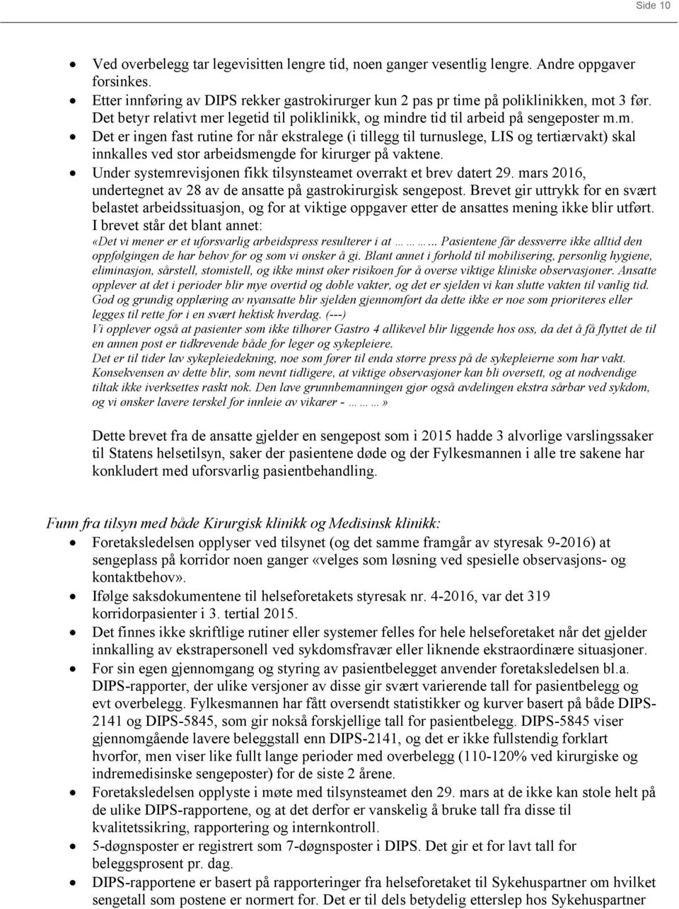 Under systemrevisjonen fikk tilsynsteamet overrakt et brev datert 29. mars 2016, undertegnet av 28 av de ansatte på gastrokirurgisk sengepost.