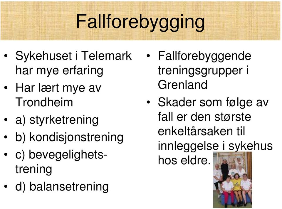 d) balansetrening Fallforebyggende treningsgrupper i Grenland Skader som