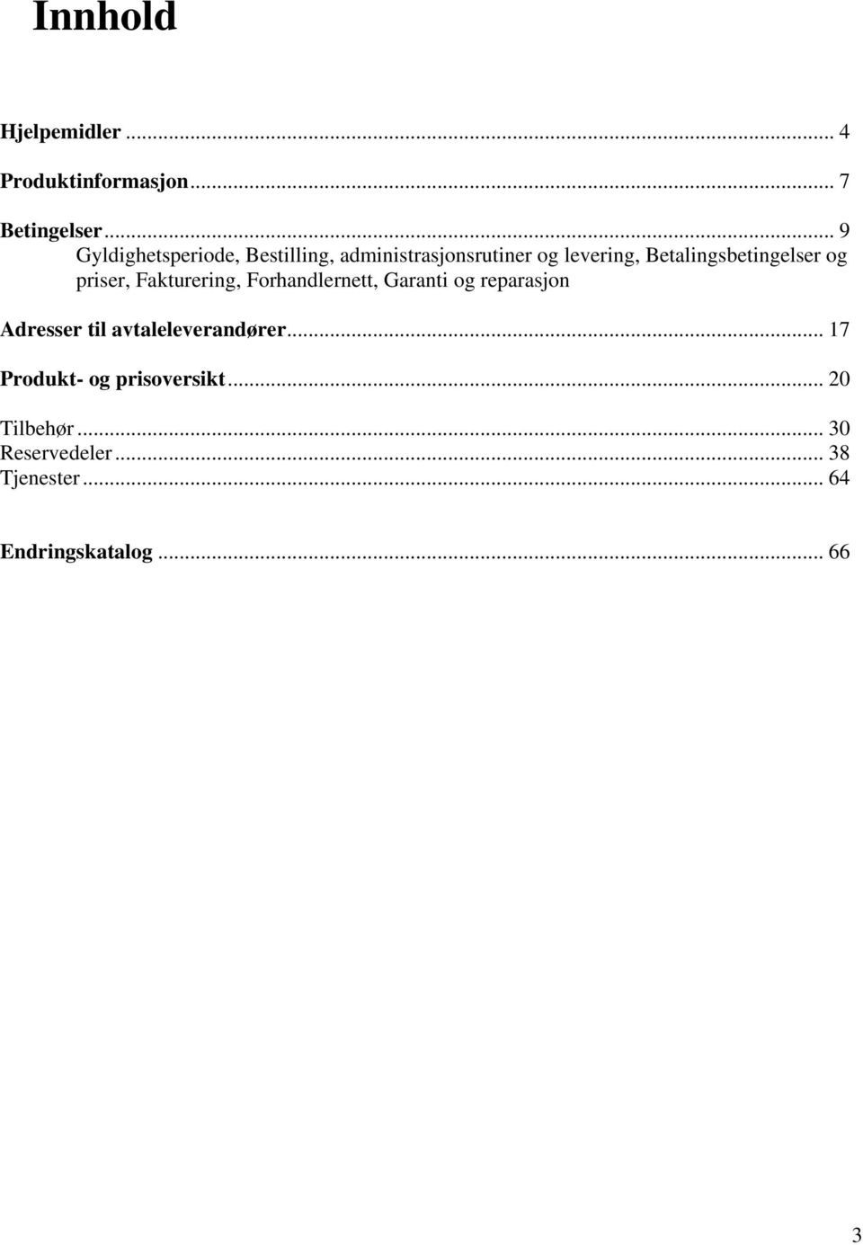 Betalingsbetingelser og priser, Fakturering, Forhandlernett, Garanti og reparasjon