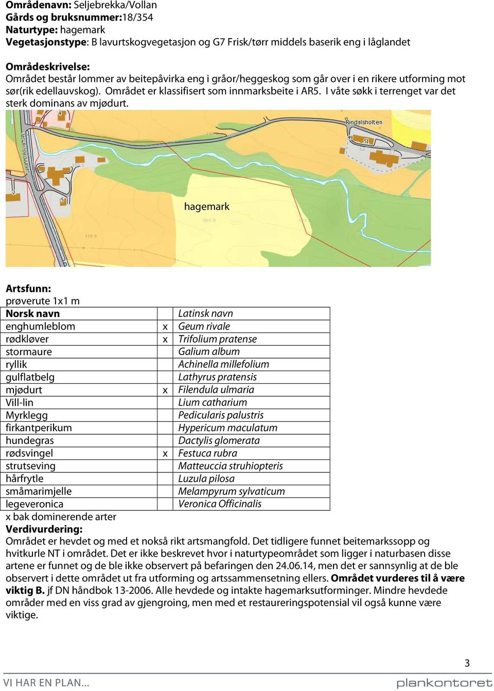 hagemark prøverute 1x1 m enghumleblom x Geum rivale rødkløver x Trifolium pratense stormaure Galium album ryllik Achinella millefolium gulflatbelg Lathyrus pratensis mjødurt x Filendula ulmaria