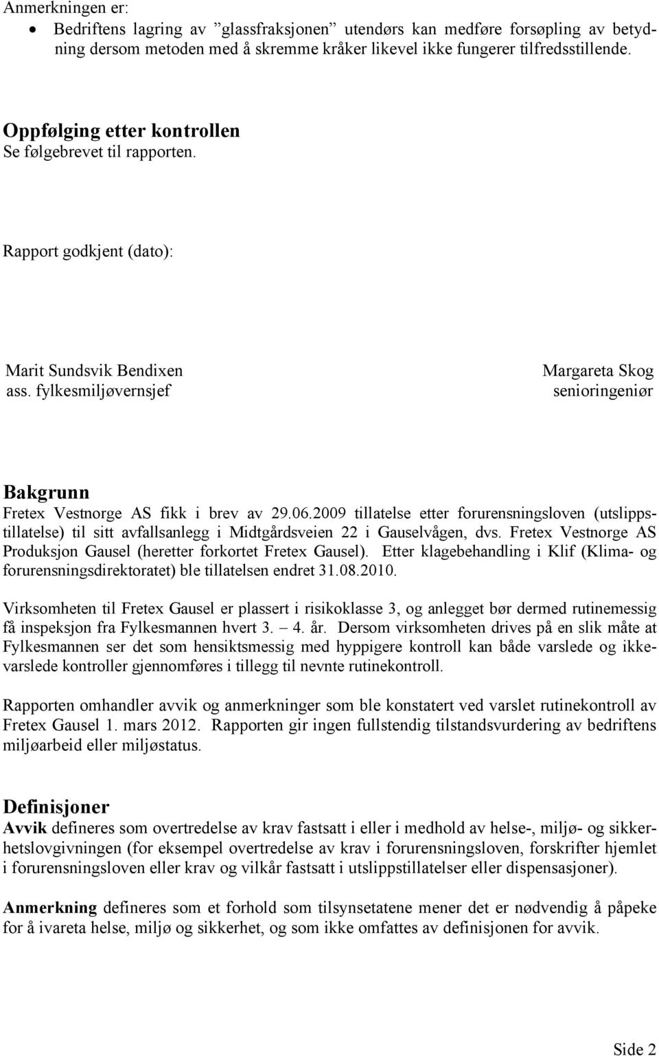 fylkesmiljøvernsjef senioringeniør Bakgrunn Fretex Vestnorge AS fikk i brev av 29.06.