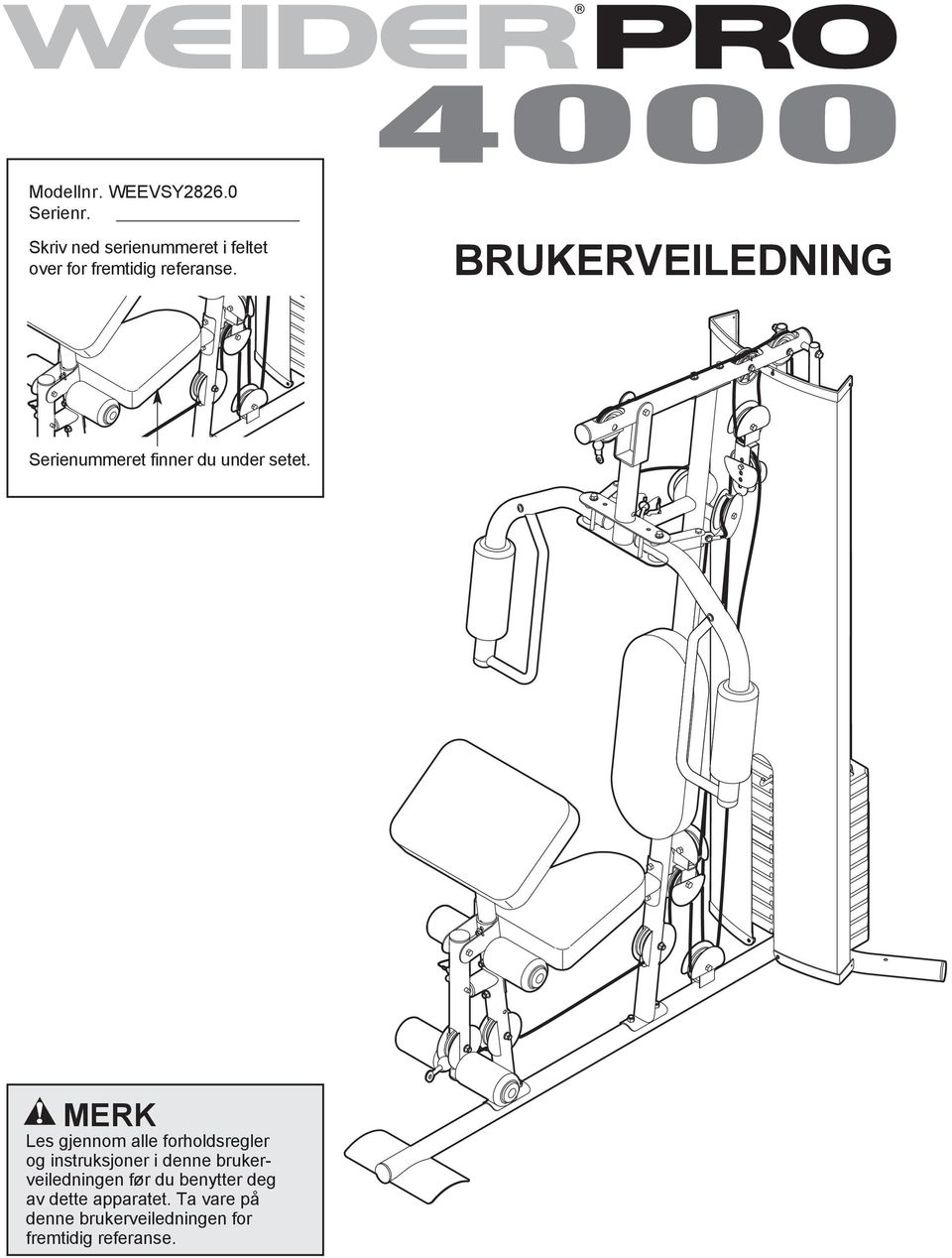 BRUKERVEILEDNING Serienummeret finner du under setet.