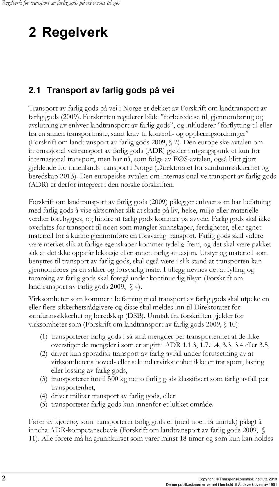 kontroll- og opplæringsordninger (Forskrift om landtransport av farlig gods 2009, 2).