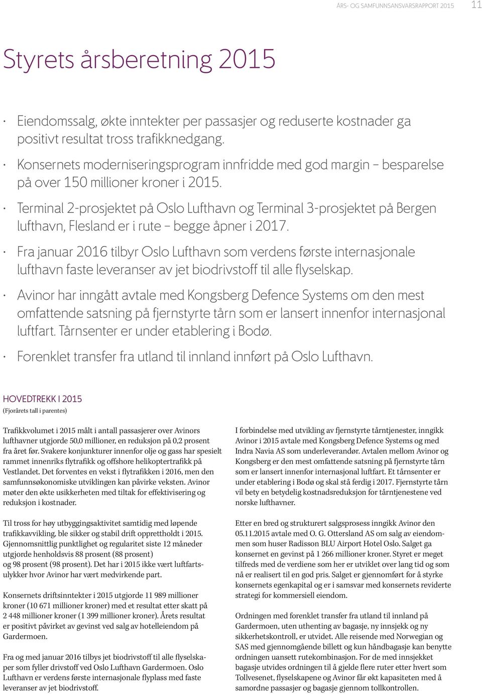 Terminal 2-prosjektet på Oslo Lufthavn og Terminal 3-prosjektet på Bergen lufthavn, Flesland er i rute begge åpner i 2017.