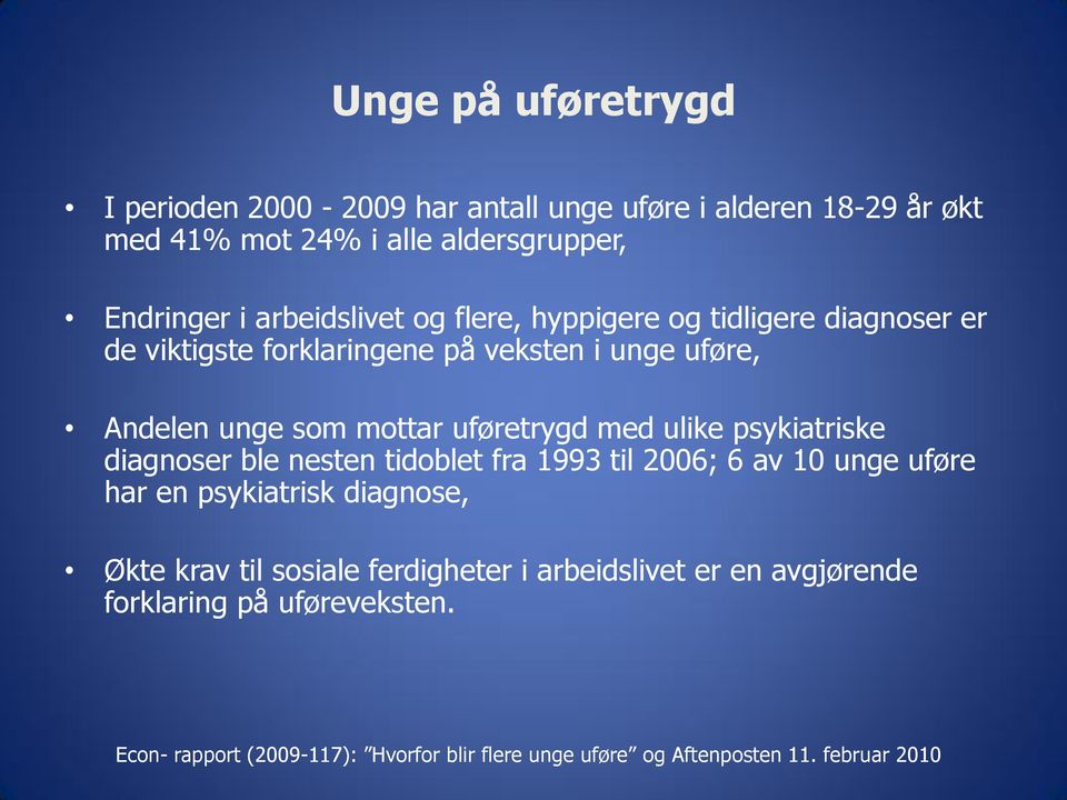 med ulike psykiatriske diagnoser ble nesten tidoblet fra 1993 til 2006; 6 av 10 unge uføre har en psykiatrisk diagnose, Økte krav til sosiale