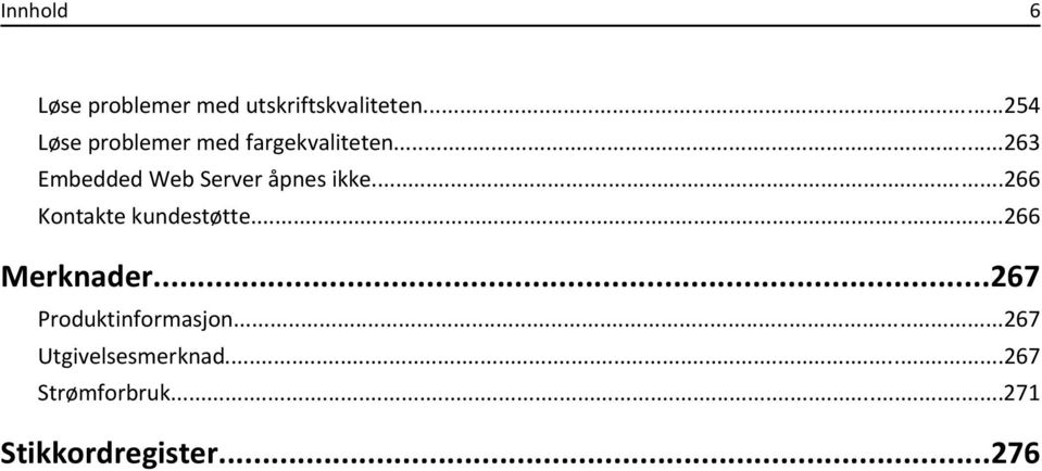 ..263 Embedded Web Server åpnes ikke...266 Kontakte kundestøtte.