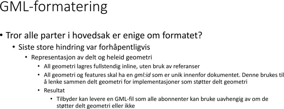 uten bruk av referanser All geometri og features skal ha en gml:id som er unik innenfor dokumentet.