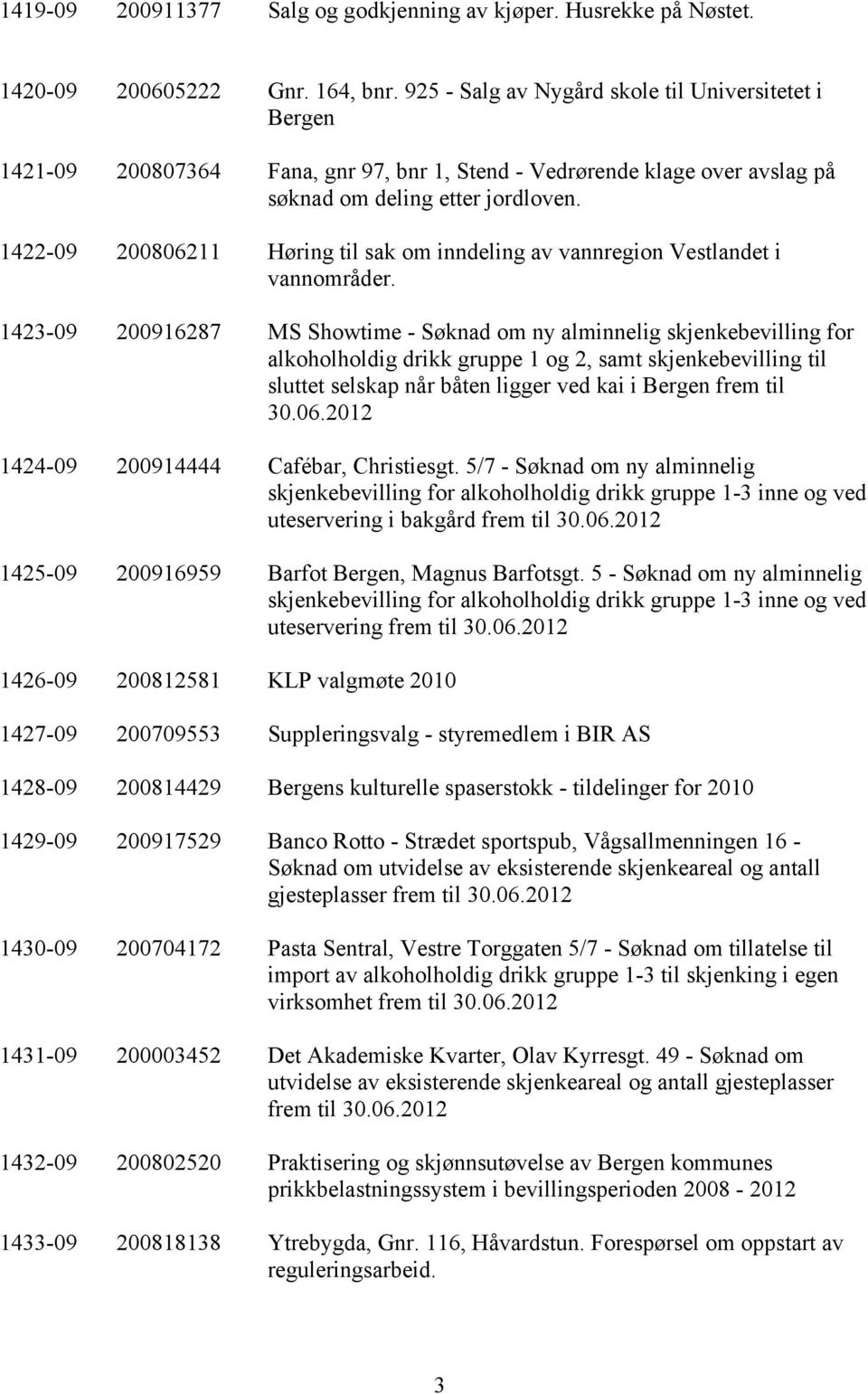 1422-09 200806211 Høring til sak om inndeling av vannregion Vestlandet i vannområder.