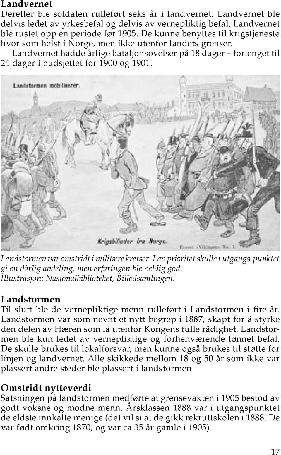 Landstormen var omstridt i militære kretser. Lav prioritet skulle i utgangs-punktet gi en dårlig avdeling, men erfaringen ble veldig god. Illustrasjon: Nasjonalbiblioteket, Billedsamlingen.