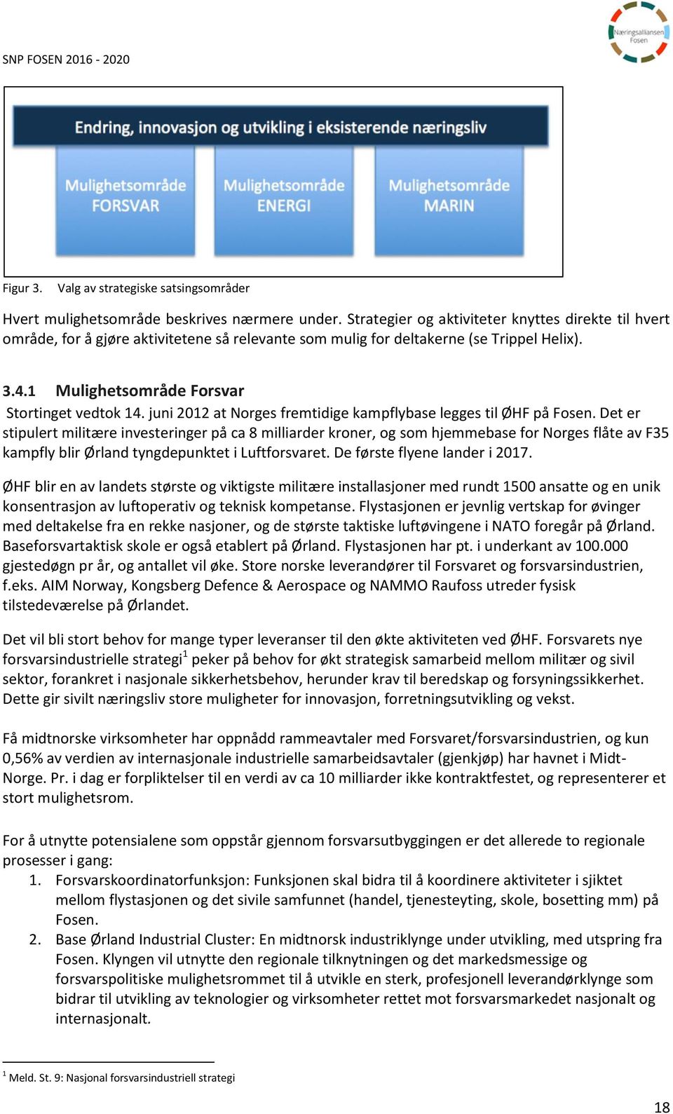 juni 2012 at Norges fremtidige kampflybase legges til ØHF på Fosen.