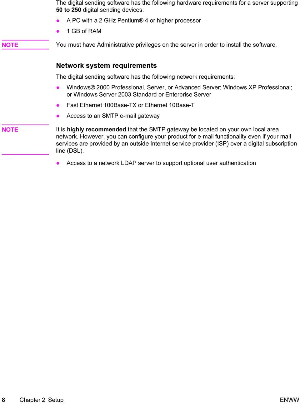 Network system requirements The digital sending software has the following network requirements: Windows 2000 Professional, Server, or Advanced Server; Windows XP Professional; or Windows Server 2003