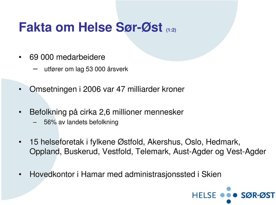 befolkning 15 helseforetak i fylkene Østfold, Akershus, Oslo, Hedmark, Oppland, Buskerud,