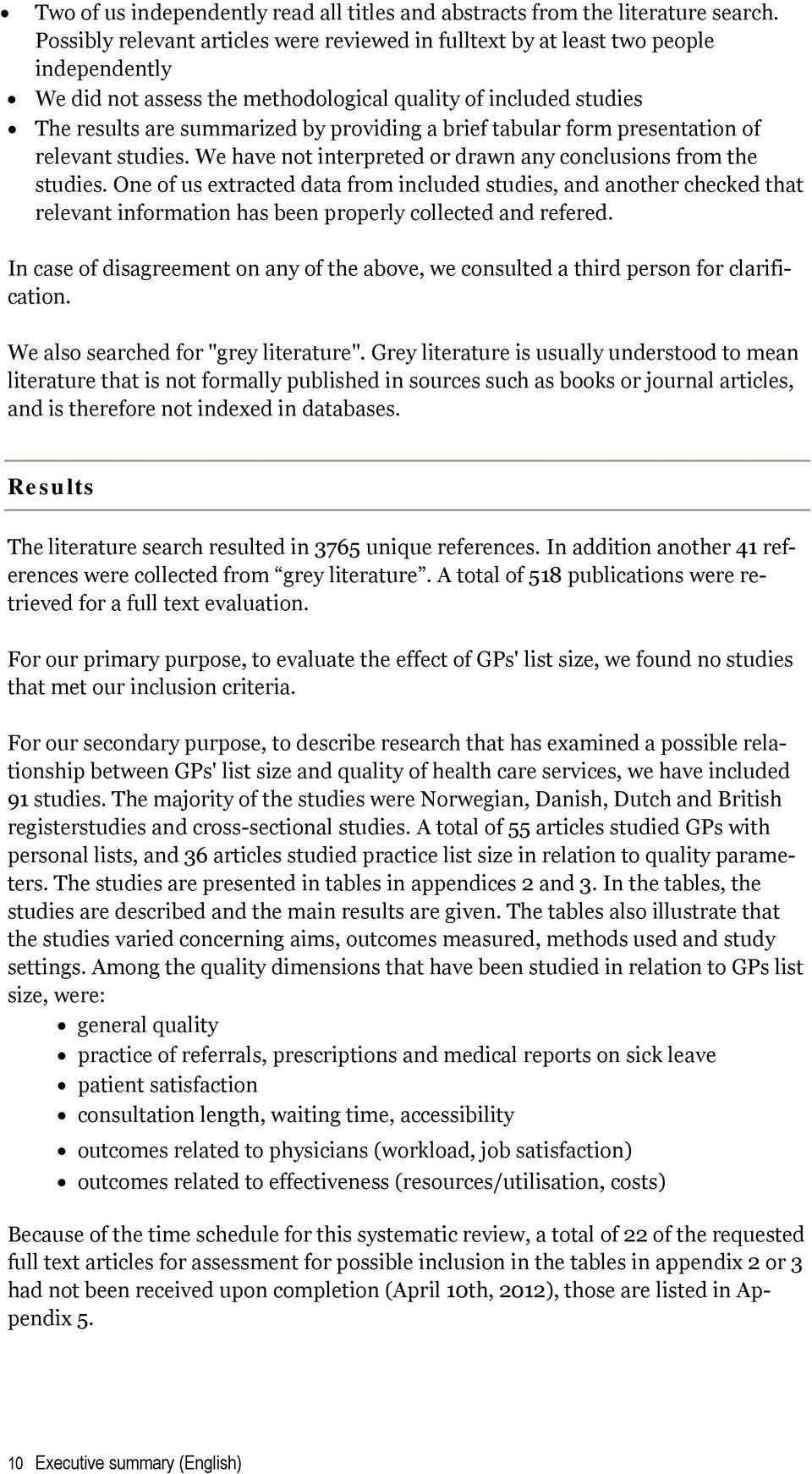 brief tabular form presentation of relevant studies. We have not interpreted or drawn any conclusions from the studies.