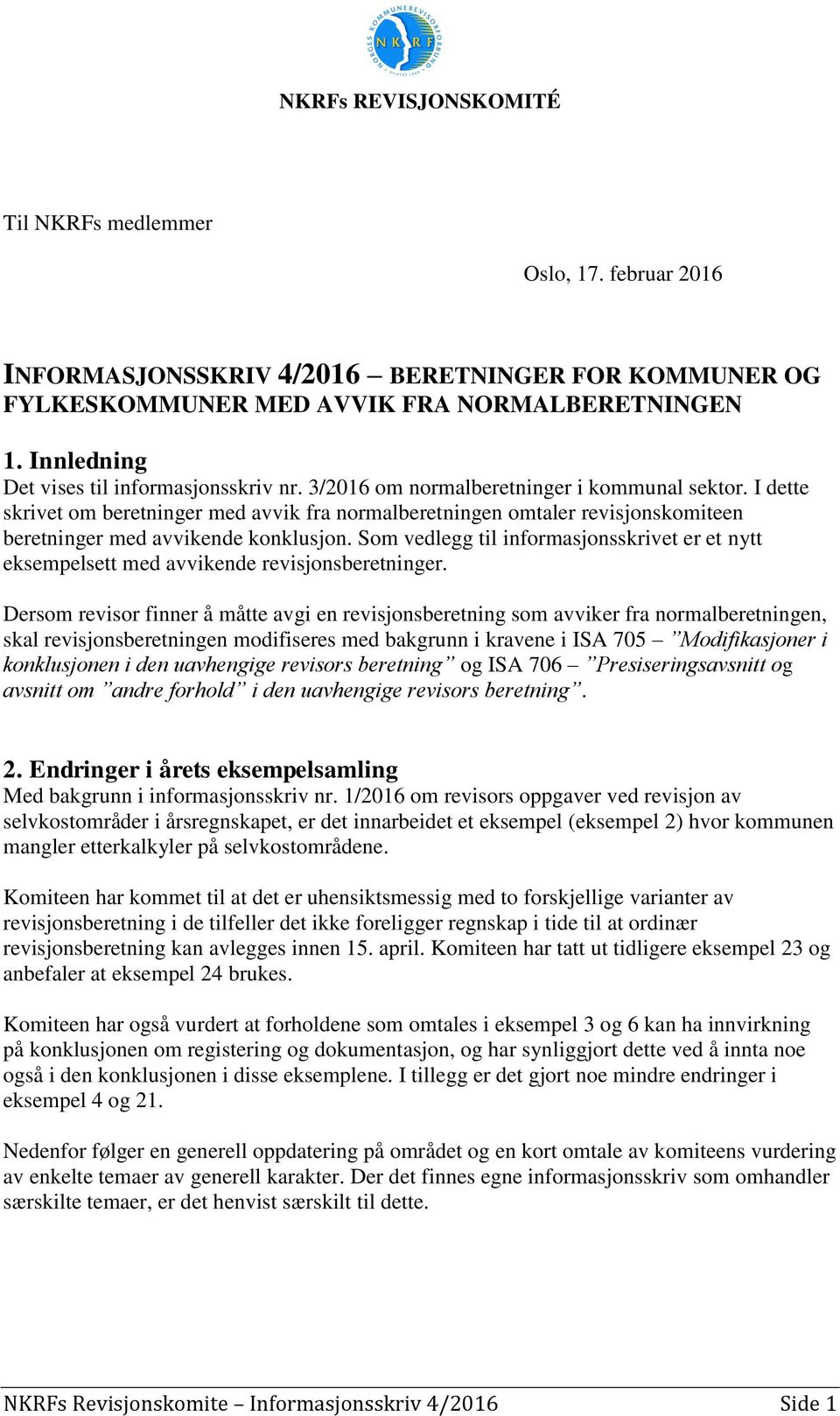 I dette skrivet om beretninger med avvik fra normalberetningen omtaler revisjonskomiteen beretninger med avvikende konklusjon.