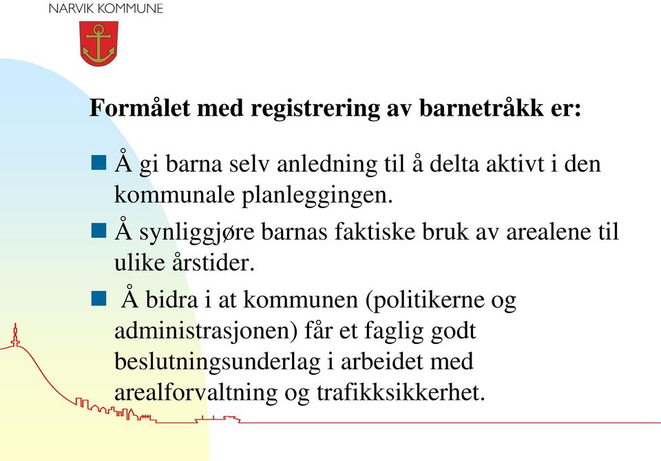 Å synliggjøre barnas faktiske bruk av arealene til ulike årstider.