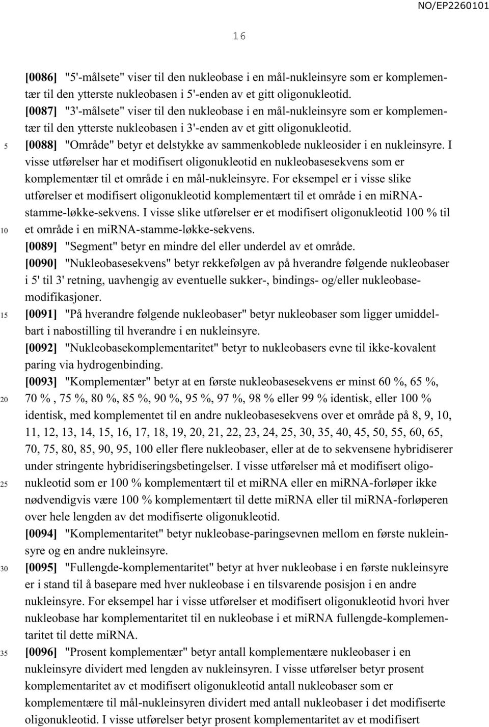 [0088] "Område" betyr et delstykke av sammenkoblede nukleosider i en nukleinsyre.