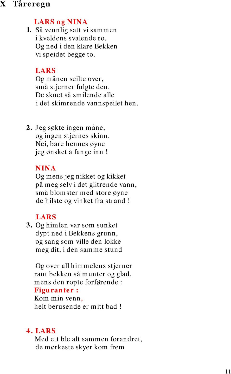 Og mens jeg nikket og kikket på meg selv i det glitrende vann, små blomster med store øyne de hilste og vinket fra strand! 3.