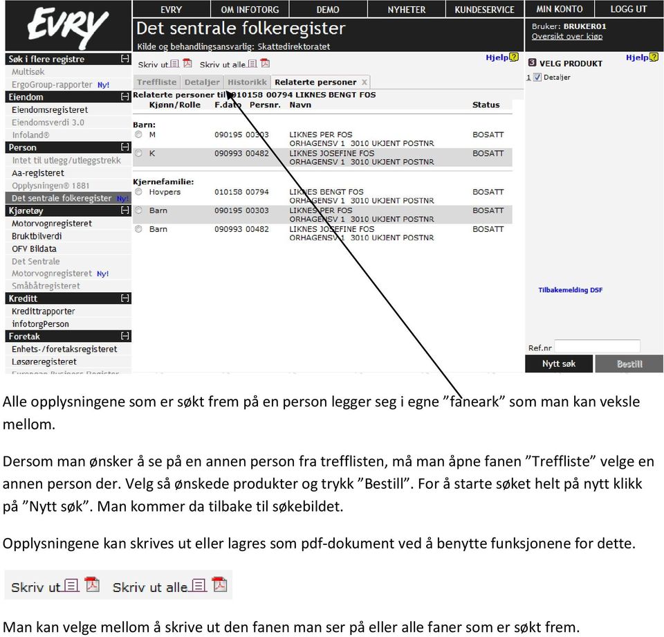 Velg så ønskede produkter og trykk Bestill. For å starte søket helt på nytt klikk på Nytt søk. Man kommer da tilbake til søkebildet.