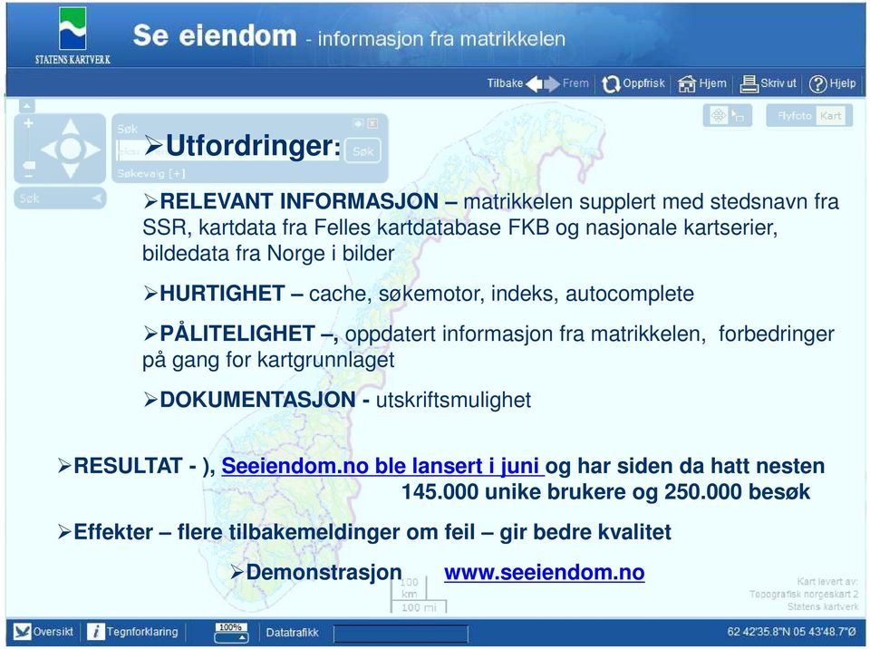 matrikkelen, forbedringer på gang for kartgrunnlaget DOKUMENTASJON - utskriftsmulighet RESULTAT - ), Seeiendom.