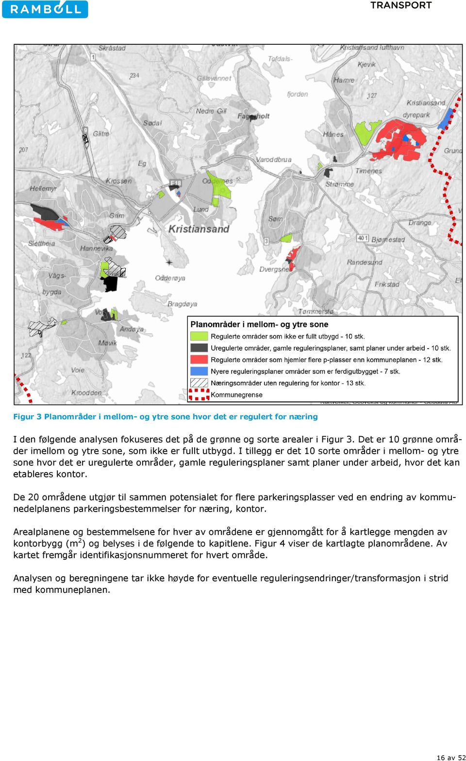 I tillegg er det 10 sorte områder i mellom- og ytre sone hvor det er uregulerte områder, gamle reguleringsplaner samt planer under arbeid, hvor det kan etableres kontor.