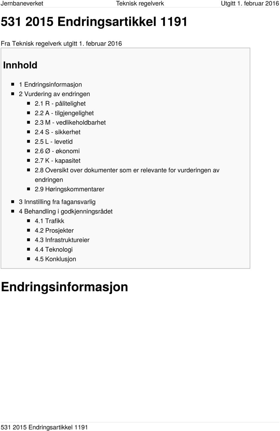 8 Oversikt over dokumenter som er relevante for vurderingen av endringen 2.