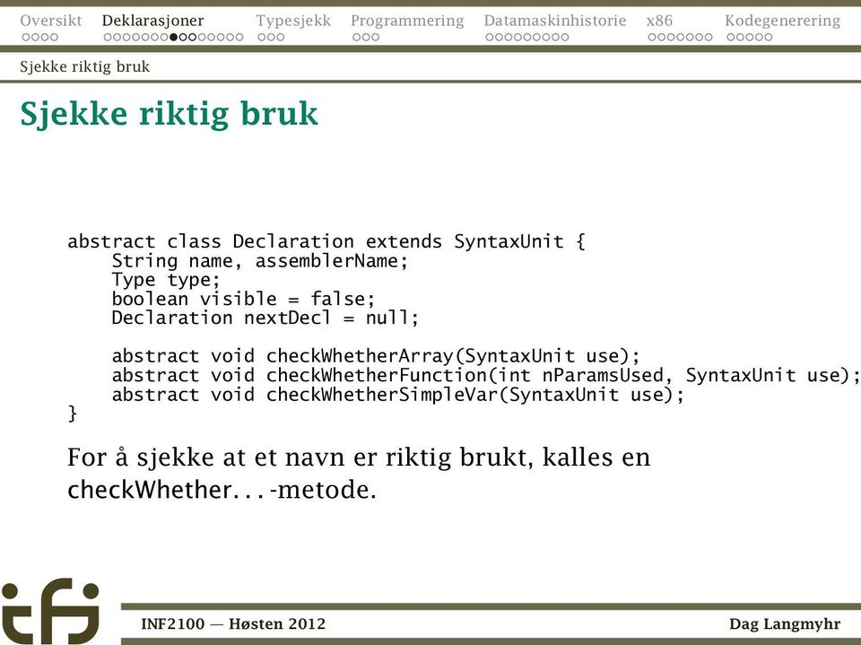 checkwhetherarray(syntaxunit use); abstract void checkwhetherfunction(int nparamsused, SyntaxUnit use);