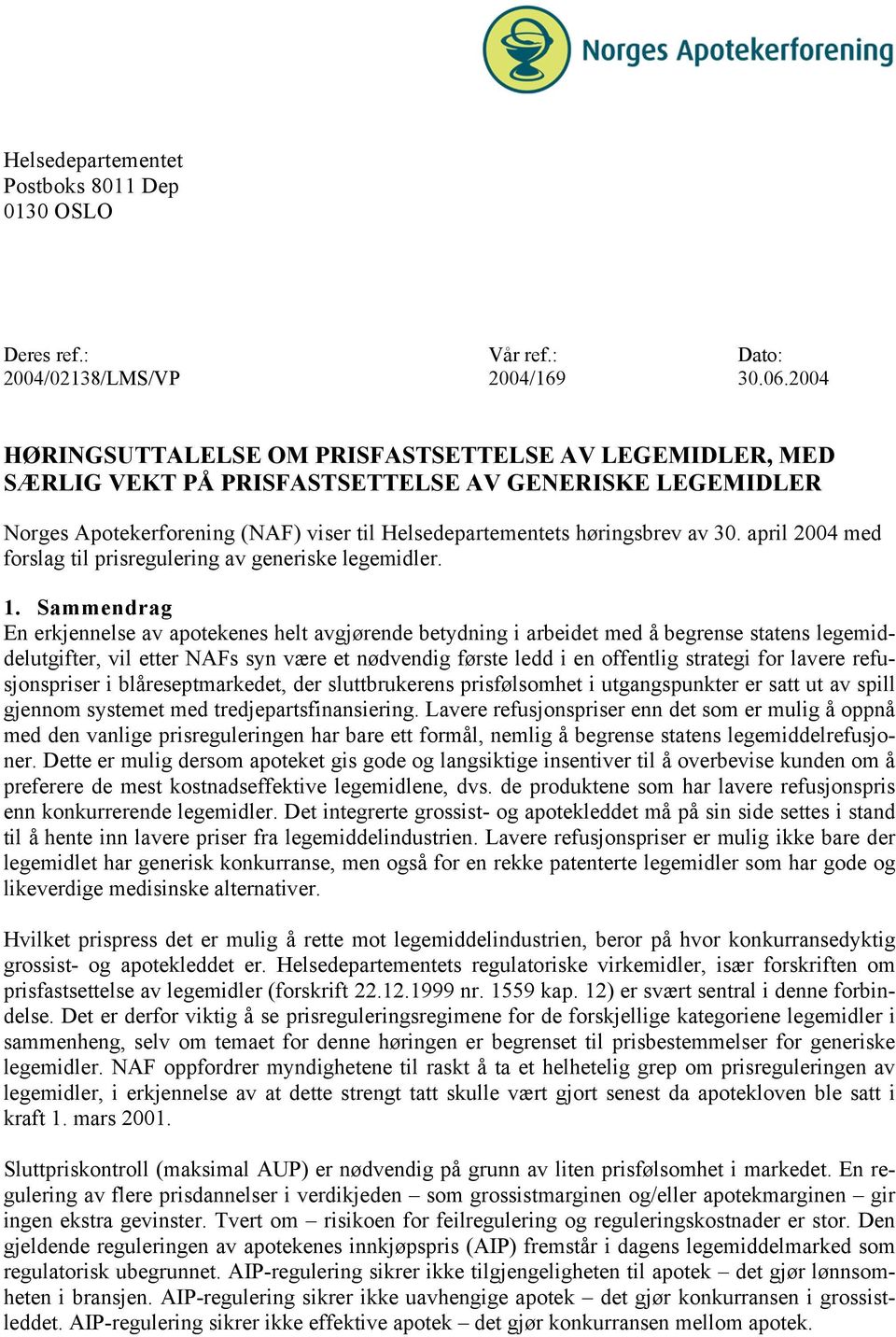 april 2004 med forslag til prisregulering av generiske legemidler. 1.