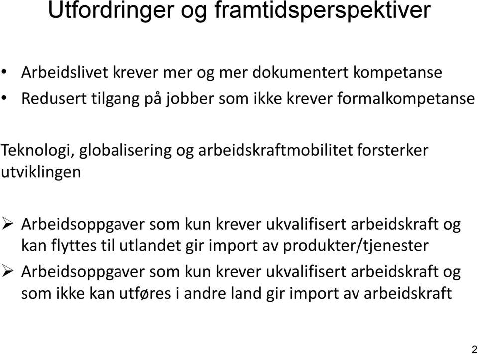 Arbeidsoppgaver som kun krever ukvalifisert arbeidskraft og kan flyttes til utlandet gir import av