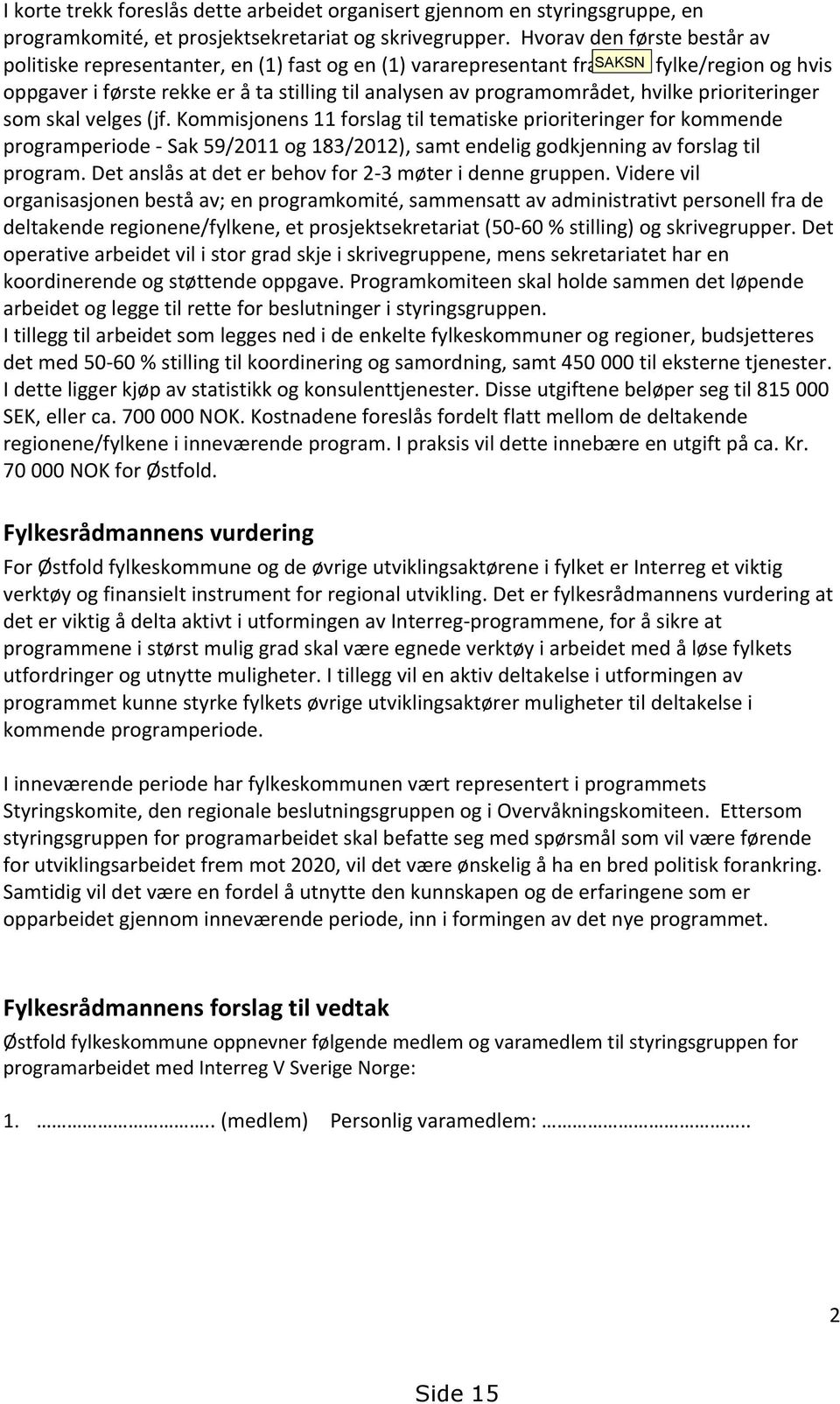 programområdet, hvilke prioriteringer som skal velges (jf.