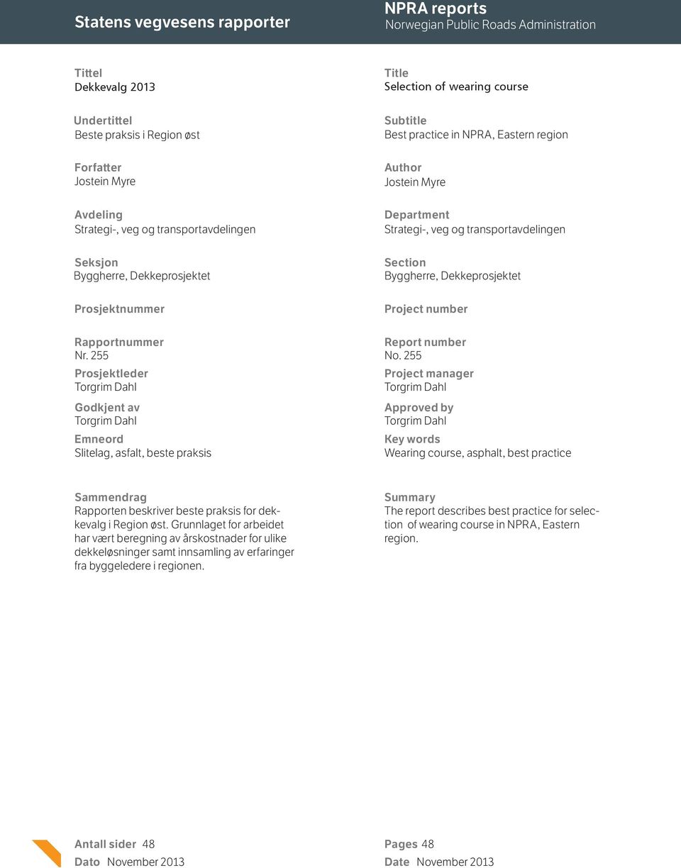 transportavdelingen Section Byggherre, Dekkeprosjektet Project number Rapportnummer Report number Nr. 255 No.