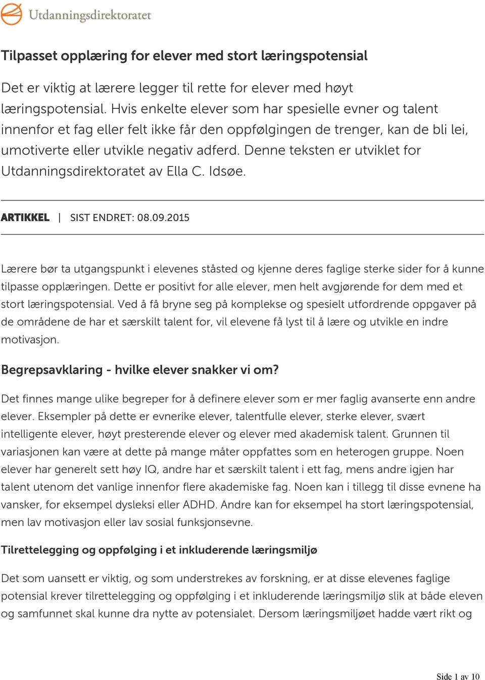 Denne teksten er utviklet for Utdanningsdirektoratet av Ella C. Idsøe. ARTIKKEL SIST ENDRET: 08.09.