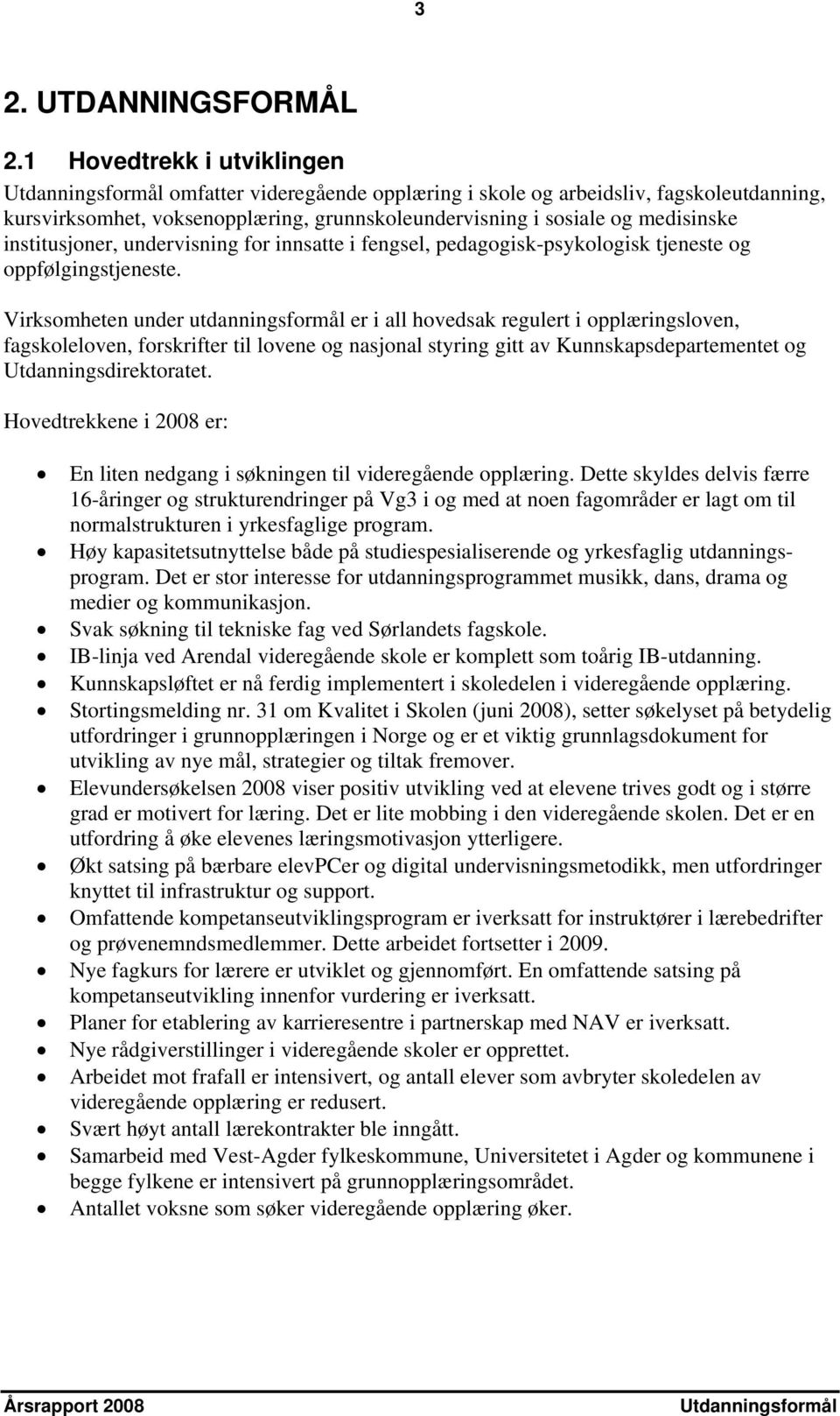 institusjoner, undervisning for innsatte i fengsel, pedagogisk-psykologisk tjeneste og oppfølgingstjeneste.