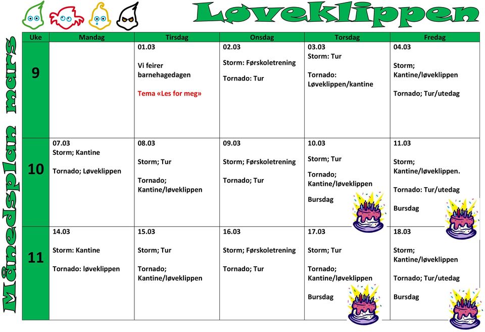 Løveklippen/kantine Storm; Tur/utedag 10 07.03 Storm; Kantine Løveklippen 08.03 09.