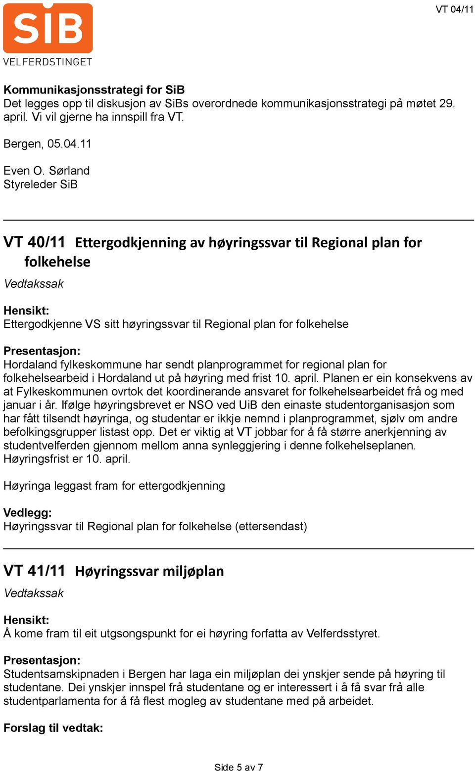 sendt planprogrammet for regional plan for folkehelsearbeid i Hordaland ut på høyring med frist 10. april.