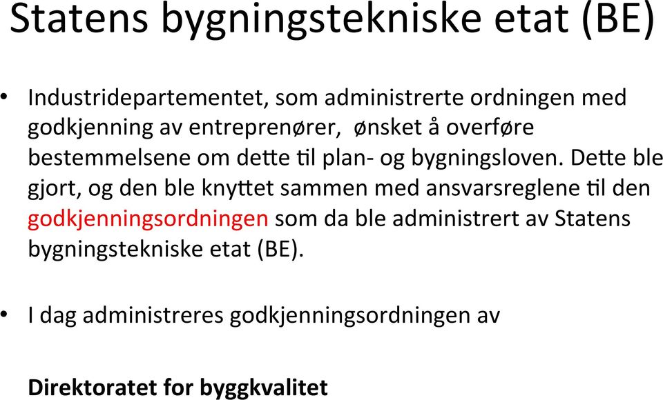 De:e ble gjort, og den ble kny:et sammen med ansvarsreglene Ll den godkjenningsordningen som da ble