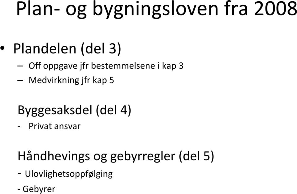 5 Byggesaksdel (del 4) - Privat ansvar Håndhevings og