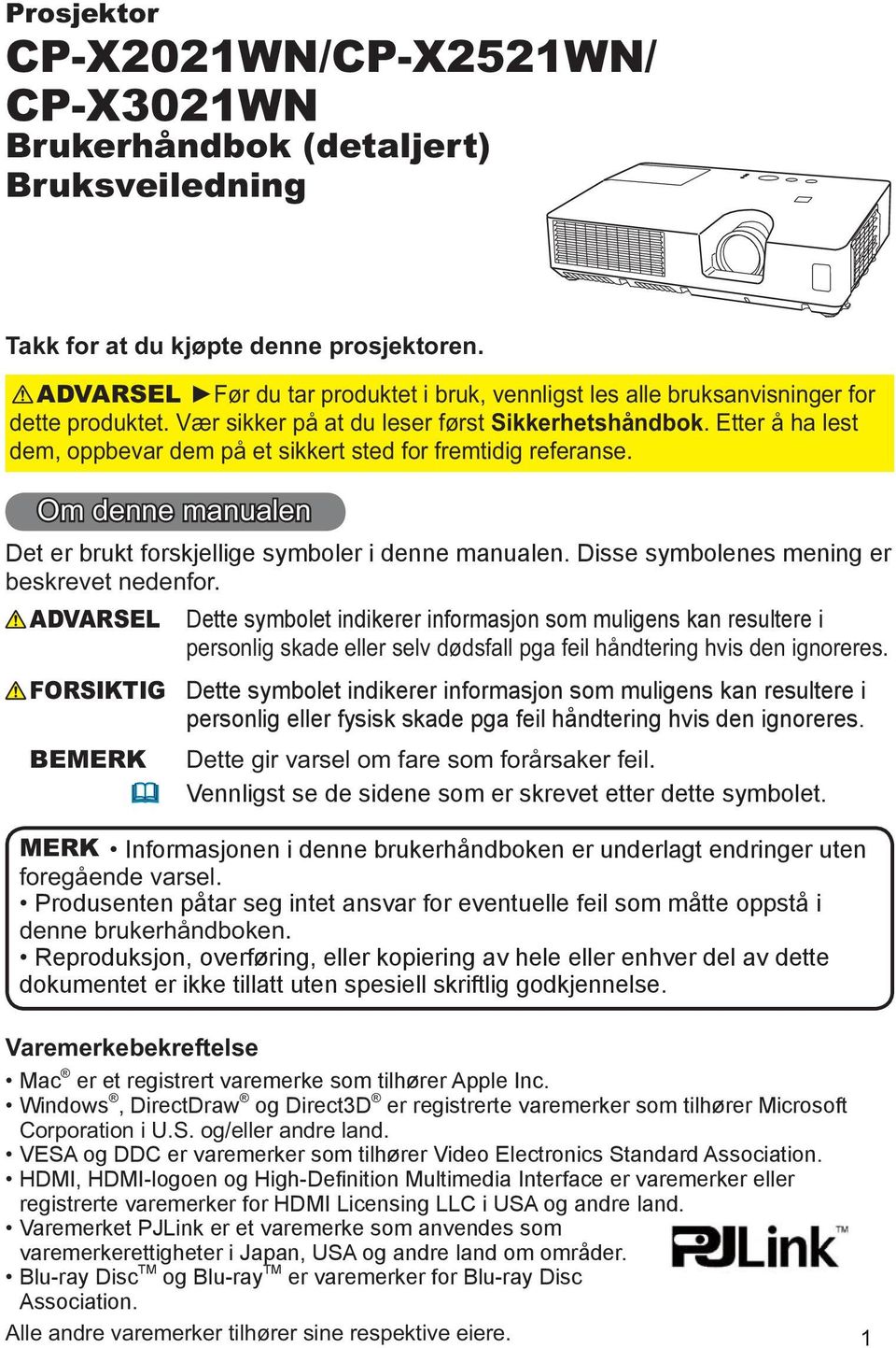 Etter å ha lest dem, oppbevar dem på et sikkert sted for fremtidig referanse. Om denne manualen Det er brukt forskjellige symboler i denne manualen. Disse symbolenes mening er beskrevet nedenfor.