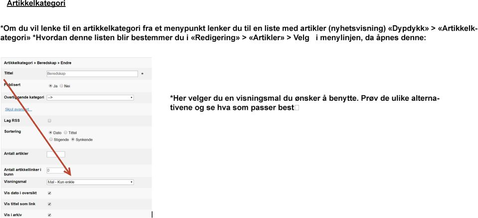 blir bestemmer du i «Redigering» > «Artikler» > Velg i menylinjen, da åpnes denne: *Her