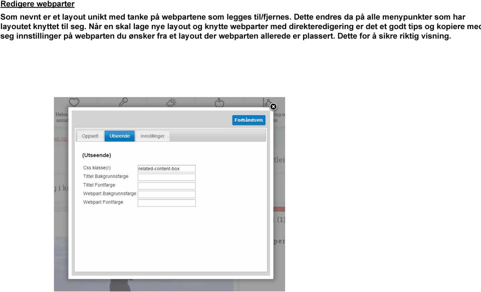 Når en skal lage nye layout og knytte webparter med direkteredigering er det et godt tips og