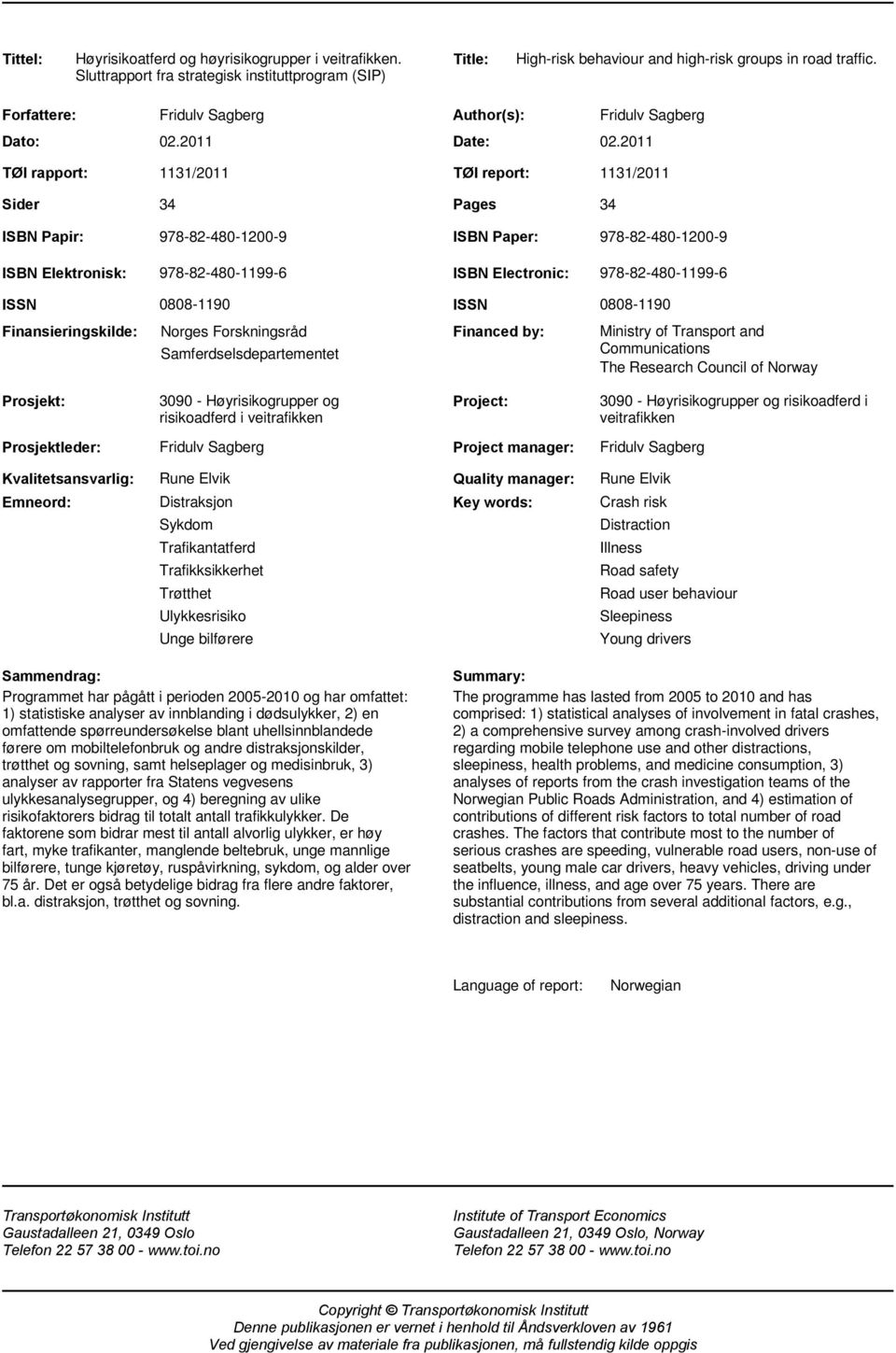 2011 1131/2011 TØI report: 1131/2011 34 Pages 34 ISBN Papir: 978-82-480-1200-9 ISBN Paper: 978-82-480-1200-9 ISBN Elektronisk: 978-82-480-1199-6 ISBN Electronic: 978-82-480-1199-6 ISSN