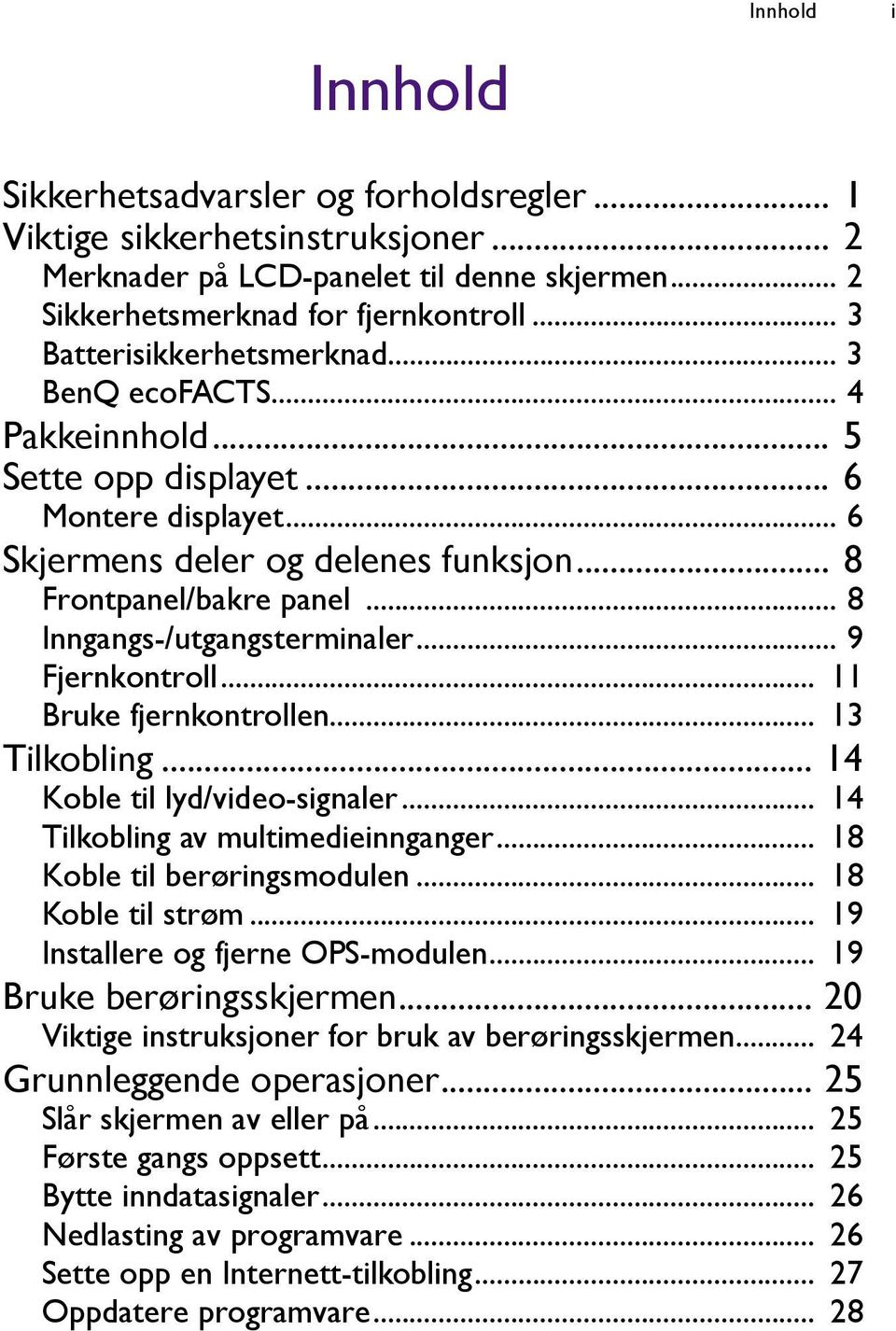 .. 8 Inngangs-/utgangsterminaler... 9 Fjernkontroll... 11 Bruke fjernkontrollen... 13 Tilkobling... 14 Koble til lyd/video-signaler... 14 Tilkobling av multimedieinnganger.