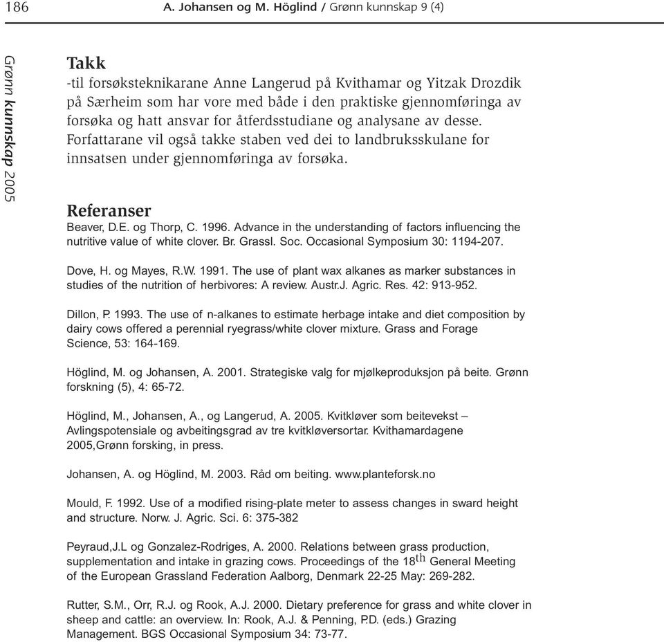 Advance in the understanding of factors influencing the nutritive value of white clover. Br. Grassl. Soc. Occasional Symposium 30: 1194-207. Dove, H. og Mayes, R.W. 1991.