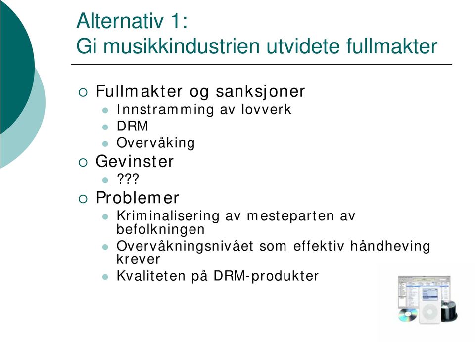 ?? Problemer Kriminalisering av mesteparten av befolkningen