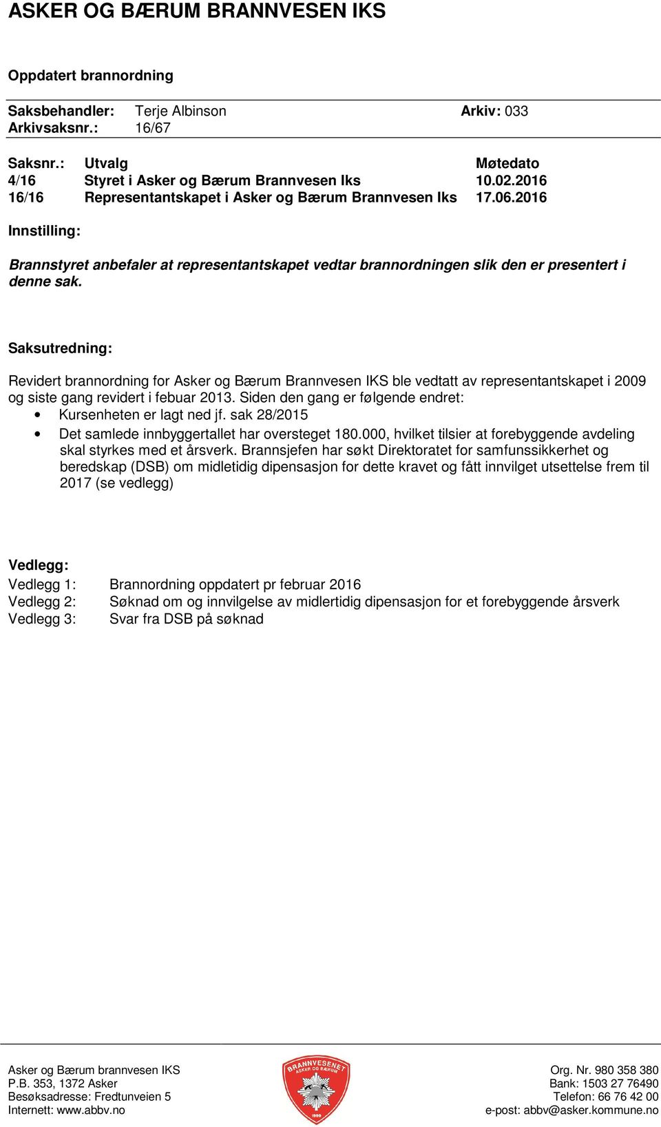 Saksutredning: Revidert brannordning for Asker og Bærum Brannvesen IKS ble vedtatt av representantskapet i 2009 og siste gang revidert i febuar 2013.